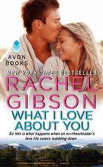 What I Love About You 9780062247391 Rachel Gibson, Verzenden, Zo goed als nieuw, Rachel Gibson
