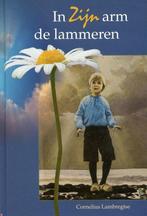 In Zijn Arm De Lammeren 9789076430423 Cornelius Lambregtse, Boeken, Cornelius Lambregtse, Gelezen, Verzenden