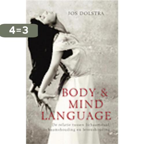 Body & Mind Language 9789055992669 Jos Dolstra, Boeken, Psychologie, Zo goed als nieuw, Verzenden