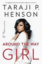 Around the Way Girl: A Memoir, Henson, Taraji P., Taraji P. Henson, Zo goed als nieuw, Verzenden