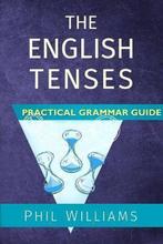 The English Tenses Practical Grammar Guide 9780993180804, Verzenden, Gelezen, Phil Williams