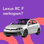 Jouw Lexus RC F snel en zonder gedoe verkocht., Auto diversen, Auto Inkoop