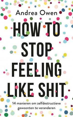 How to stop feeling like shit 9789021570082 Andrea Owen, Boeken, Psychologie, Gelezen, Verzenden