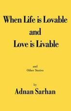 When Life Is Lovable and Love Is Livable by Adnan Sarhan, Verzenden, Gelezen, Adnan Sarhan