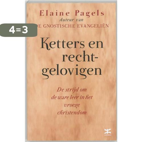 Ketters En Rechtgelovigen 9789021536804 E. Pagels, Boeken, Godsdienst en Theologie, Zo goed als nieuw, Verzenden