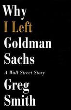 Why I Left Goldman Sachs 9781455527472 Greg Smith, Verzenden, Gelezen, Greg Smith