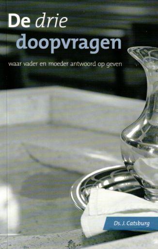 J. Catsburg - De drie doopvragen, Boeken, Godsdienst en Theologie, Christendom | Protestants, Nieuw, Verzenden