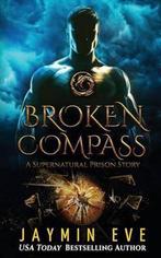 Supernatural Prison- Broken Compass 9781537154701 Jaymin Eve, Boeken, Verzenden, Gelezen, Jaymin Eve
