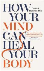 9781788171496 How Your Mind Can Heal Your Body, Verzenden, Nieuw, Dr David R. Hamilton, PhD
