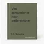 Van zorgverlener naar ondersteuner 9789081060127, Verzenden, Gelezen, S.F. Schutte