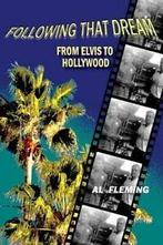 Following That Dream From Elvis to Hollywood. Fleming, Al, Boeken, Biografieën, Fleming, Al, Zo goed als nieuw, Verzenden