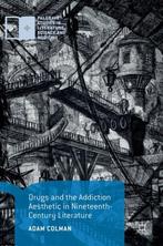 Drugs and the Addiction Aesthetic in Nineteenth-Century, Boeken, Verzenden, Zo goed als nieuw, Adam Colman