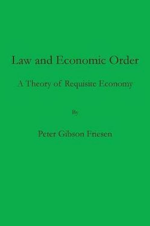 9781733702515 Law and Economic Order Peter Gibson Friesen, Boeken, Studieboeken en Cursussen, Nieuw, Verzenden