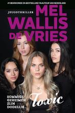 Toxic 9789026169731 Mel Wallis de Vries, Boeken, Verzenden, Gelezen, Mel Wallis de Vries