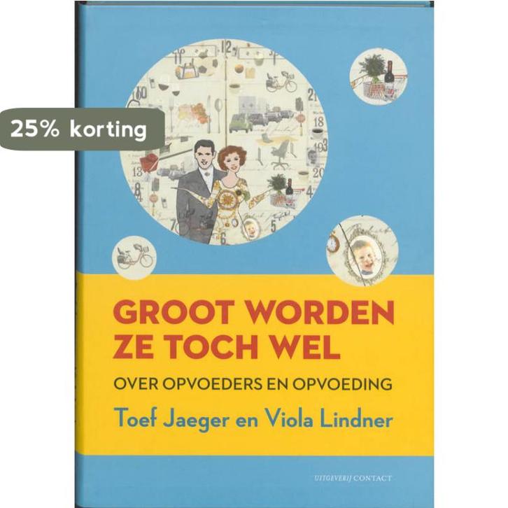 Groot Worden Ze Toch Wel 9789025432294 Toef Jaeger, Boeken, Zwangerschap en Opvoeding, Gelezen, Verzenden