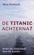 De Titanic Achterna? 9789029719162 Wim Rietkerk, Boeken, Gelezen, Wim Rietkerk, Verzenden