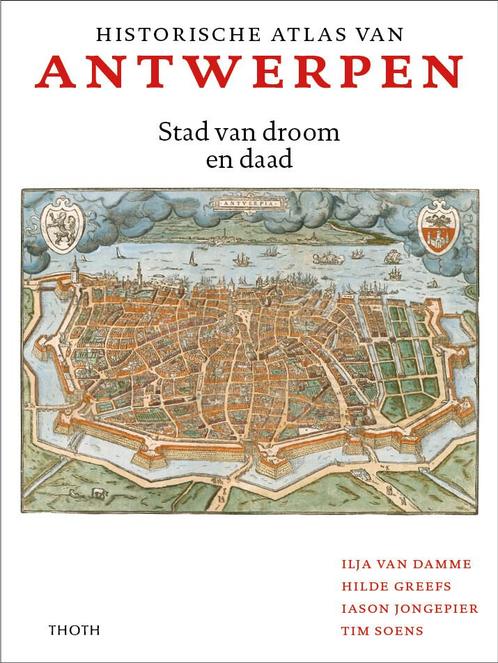 Historische atlas van Antwerpen 9789068688344 Ilja van Damme, Boeken, Reisgidsen, Zo goed als nieuw, Verzenden