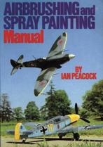 Airbrushing and Spray Painting Manual | 9780852428023 | Ian, Boeken, Zo goed als nieuw, Ian Peacock