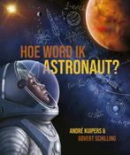 André Kuipers - Hoe word ik astronaut? (9789493236028), Nieuw, Verzenden