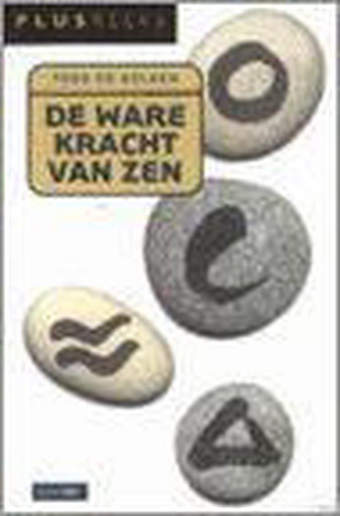 De ware kracht van Zen / Plusreeks 9789054667193, Boeken, Filosofie, Zo goed als nieuw, Verzenden