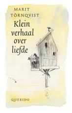 Klein verhaal over liefde 9789045100982 Marit Törnqvist, Verzenden, Zo goed als nieuw, Marit Törnqvist