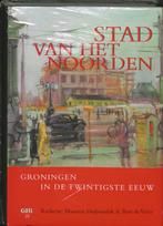 Groninger historische reeks 25 - Stad van het Noorden, Gelezen, Verzenden, M. Duijvendak, B. de Vries, P.Th.F.M. Boekholt