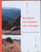 Rondom Jeruzalem zijn bergen 9789051943399 Arie van der Veer, Boeken, Verzenden, Zo goed als nieuw, Arie van der Veer