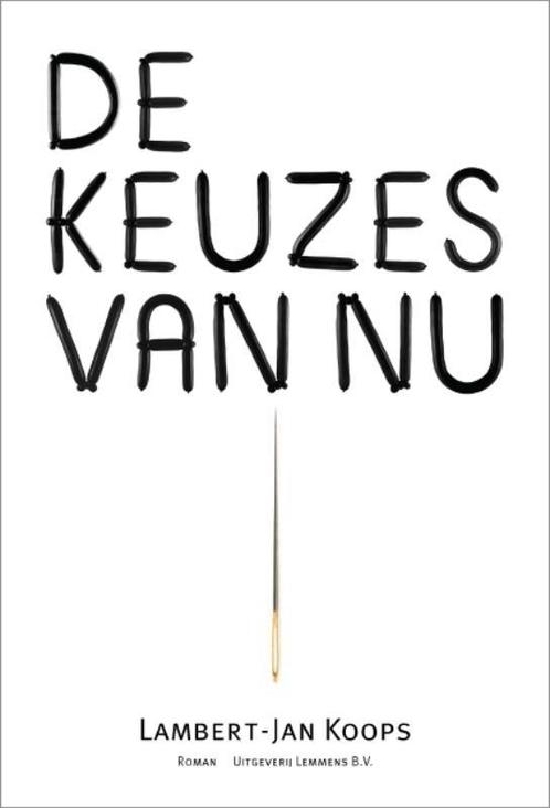 De keuzes van nu 9789077490747 Lambert Jan Koops, Boeken, Literatuur, Zo goed als nieuw, Verzenden