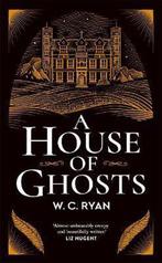 A House of Ghosts 9781785766510 W C Ryan, Verzenden, Zo goed als nieuw, W C Ryan