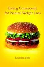 Eating Consciously for Natural Weight Loss by Louistine Tuck, Gelezen, Louistine Tuck, Verzenden