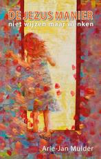 De Jezus manier 9789081547451 Arie-Jan Mulder, Boeken, Verzenden, Zo goed als nieuw, Arie-Jan Mulder
