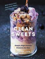 9781682683781 Clean Sweets - Simple, High-Protein Dessert..., Verzenden, Nieuw, Arman Liew