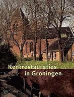 Kerkrestauraties in Groningen 9789057301926, Verzenden, Zo goed als nieuw