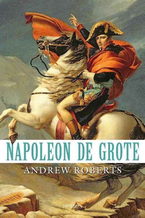 Napoleon de Grote 9789044647907 Andrew Roberts, Boeken, Geschiedenis | Wereld, Zo goed als nieuw, Verzenden