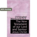 The New Testament of Our Lord and Saviour Jesus Christ, in, Verzenden, Zo goed als nieuw, Christopher Wordworth