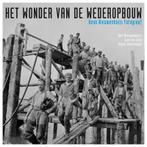 Het wonder van de wederopbouw 9789089891136 Cees de Jong, Boeken, Geschiedenis | Vaderland, Verzenden, Gelezen, Cees de Jong