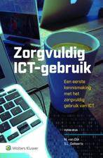 Zorgvuldig ICT-gebruik 9789013156874 M. van Dijk, Gelezen, M. van Dijk, S.L. Gellaerts, Verzenden