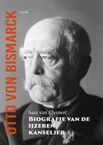 9789464628111 Otto von Bismarck, biografie van de ijzeren..., Boeken, Verzenden, Nieuw, Sam van Clemen