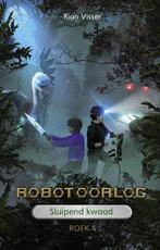 Sluipend kwaad / Robotoorlog / 4 9789491647215 Rian Visser, Verzenden, Gelezen, Rian Visser
