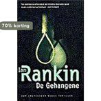 De gehangene 9789024540556 Ian Rankin, Boeken, Thrillers, Verzenden, Zo goed als nieuw, Ian Rankin