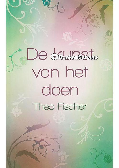 De kunst van het doen Theo Fischer, Boeken, Psychologie, Verzenden