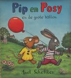 Pip en Posy en de grote ballon / Pip en Posy 9789025751623, Boeken, Verzenden, Zo goed als nieuw, Axel Scheffler
