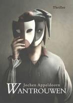 Wantrouwen 9789464500707 Jochen Appeldoorn, Verzenden, Gelezen, Jochen Appeldoorn