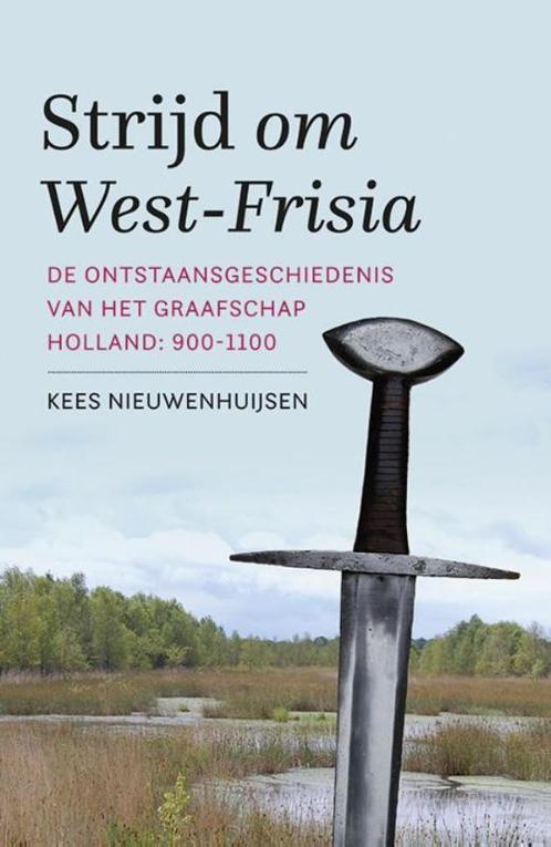 Strijd om West-Frisia 9789401907569 Kees Nieuwenhuijsen, Boeken, Geschiedenis | Wereld, Zo goed als nieuw, Verzenden