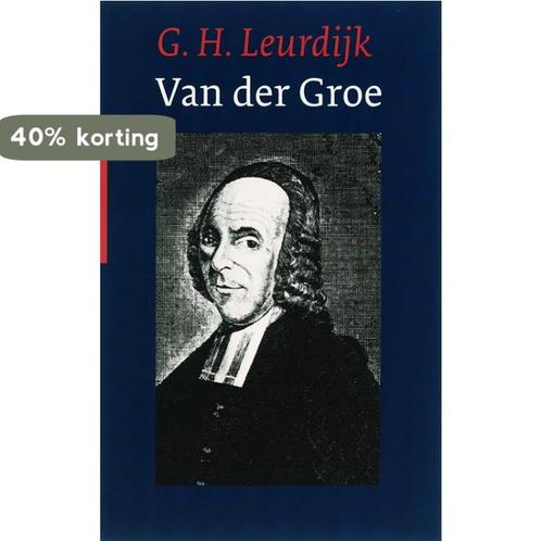 Theodorus van der Groe 1705-1784 9789061409816 G.H. Leurdijk, Boeken, Godsdienst en Theologie, Gelezen, Verzenden