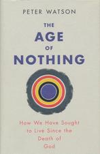 The Age of Nothing 9780297859840 Peter Watson, Boeken, Verzenden, Gelezen, Peter Watson
