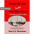 Waar de zon in het Noorden staat 9789402102949, Verzenden, Zo goed als nieuw, Victor A.C. Remouchamps