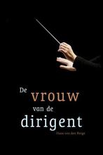 De vrouw van de dirigent 9789402243499 Hans van den Berge, Verzenden, Gelezen, Hans van den Berge