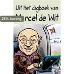 Uit het dagboek van Marcel de Wit 9789461550484, Boeken, Verzenden, Zo goed als nieuw, Marcel de Wit
