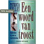 Een woord van troost 9789035120402 P. Kelley, Boeken, Psychologie, Verzenden, Zo goed als nieuw, P. Kelley